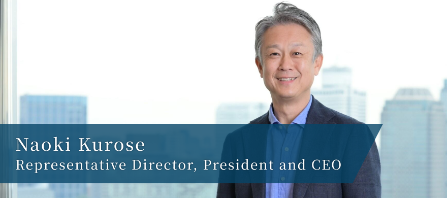 Image：Naoki Kurose Representative Cirector, President and CEO